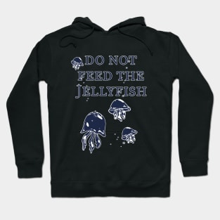 Do not feed the Jellyfish! Hoodie